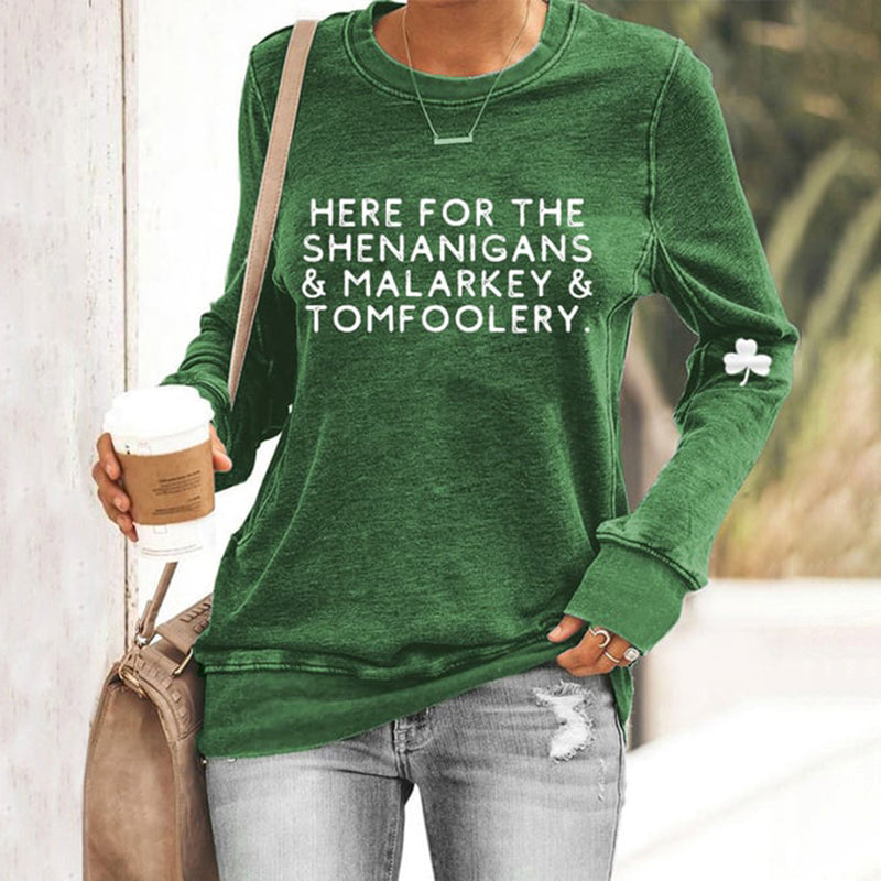 St. Patrick's Day Here For The Shenanigans,Malarkey And Tomfoolery Casual Sweatshirt