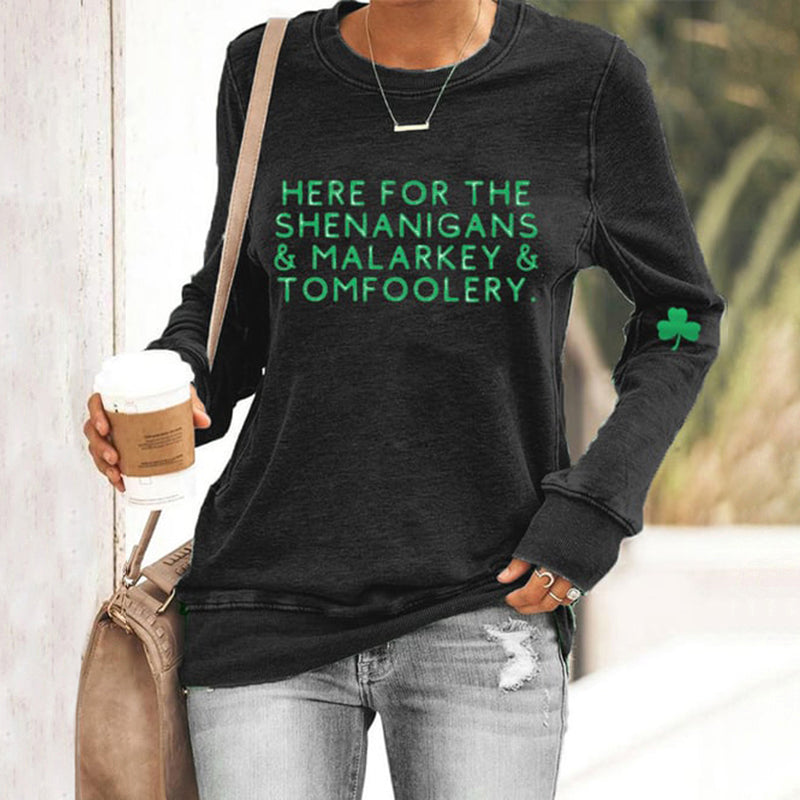 St. Patrick's Day Here For The Shenanigans,Malarkey And Tomfoolery Casual Sweatshirt