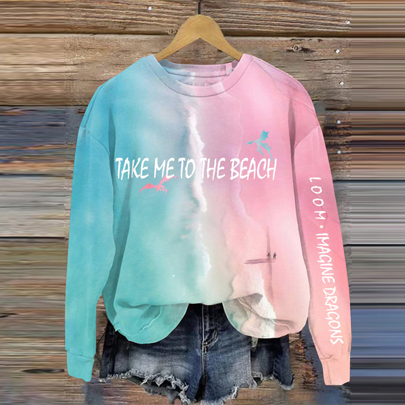 Take Me To The Beach Loom World Tour Imagine Inspired Sweatshirt