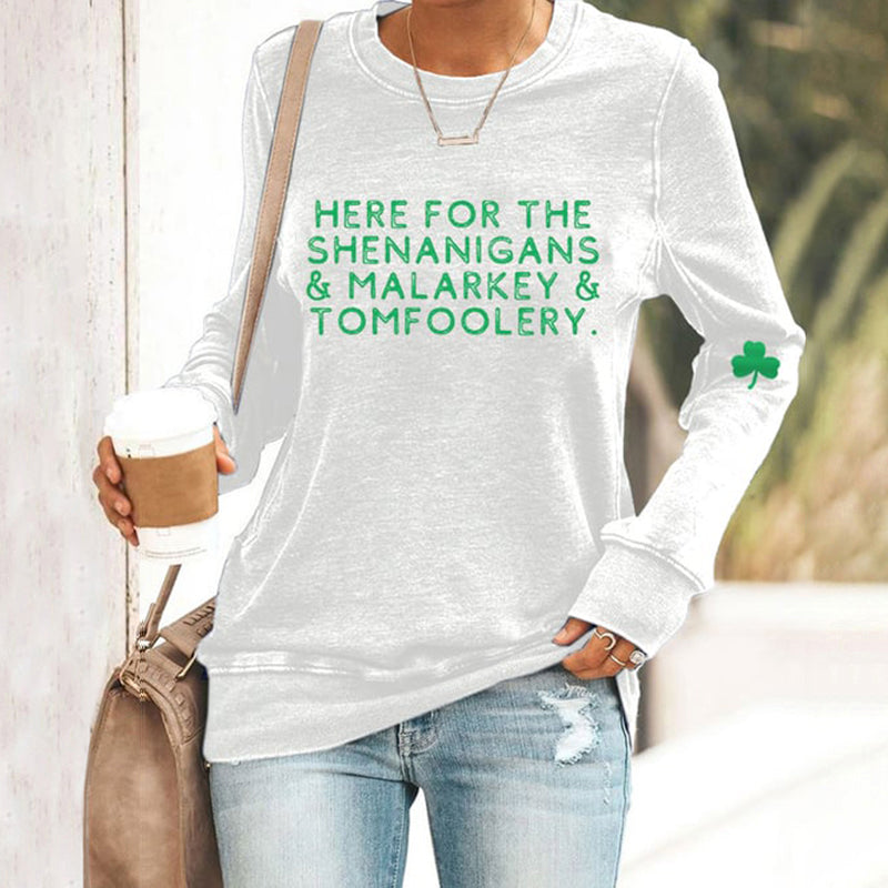 St. Patrick's Day Here For The Shenanigans,Malarkey And Tomfoolery Casual Sweatshirt